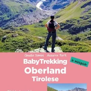 BabyTrekking. Oberland Tirolese. Pitztal, Kaunertal Serfaus, Fiss, Ladis Nauders, Imst, Pfunds Prutz, Ried Professionale