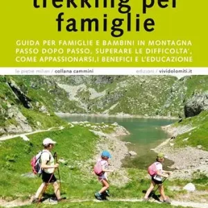Manuale di trekking per famiglie. Guida per famiglie e bambini in montagna. Passo dopo passo, superare le difficoltà, come appassionarsi, i benefici e l‘educazione Must-Have