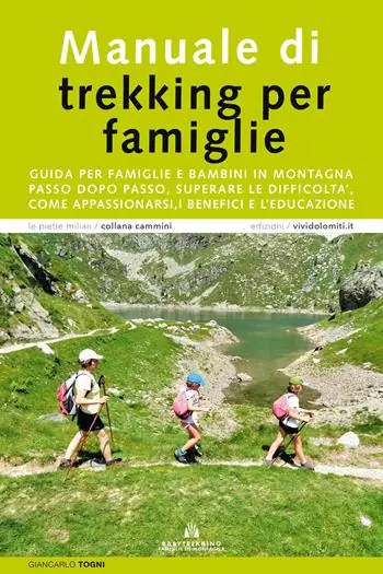 Manuale di trekking per famiglie. Guida per famiglie e bambini in montagna. Passo dopo passo, superare le difficoltà, come appassionarsi, i benefici e l‘educazione Must-Have