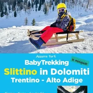 Vendita Finale BabyTrekking slittino in Dolomiti. Trentino-Alto Adige. Fiemme, Fassa, San Candido, Tre Cime, Bressanone, Vipiteno Funes, Gardena, Siusi, Badia Ega, Passiria