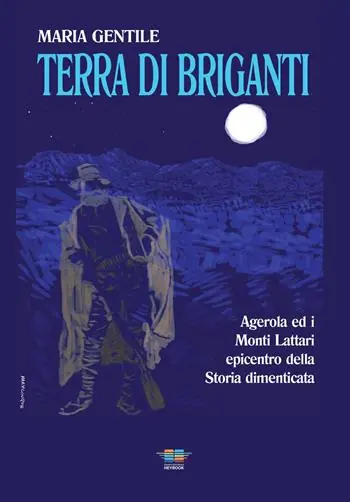 Terra di briganti. Agerola ed i Monti Lattari epicentro della storia dimenticata Promozione Esclusiva