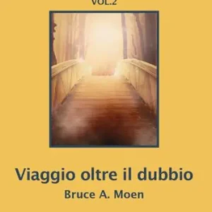 Novità Viaggio oltre il dubbio. Esplorando l‘Aldilà. Vol. 2