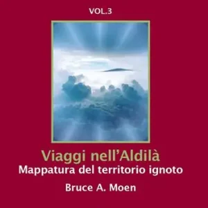 Subito Disponibile Viaggi nell‘Aldilà. Mappatura del territorio ignoto. Esplorando l‘Aldilà. Vol. 3