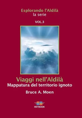 Subito Disponibile Viaggi nell‘Aldilà. Mappatura del territorio ignoto. Esplorando l‘Aldilà. Vol. 3