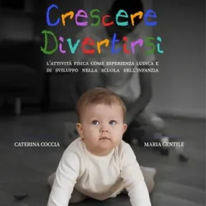 Muovere crescere divertirsi. L‘attività fisica come esperienza ludica e di sviluppo nella scuola dell‘infanzia Compra Oggi Stesso
