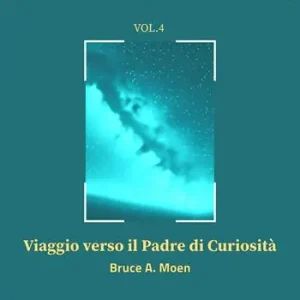 Prezzo Di Fabbrica Viaggio verso il Padre di Curiosità. Esplorando l‘aldilà. Vol. 4