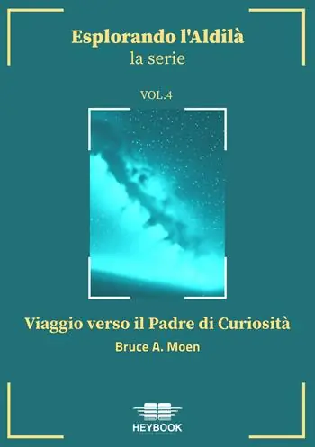 Prezzo Di Fabbrica Viaggio verso il Padre di Curiosità. Esplorando l‘aldilà. Vol. 4