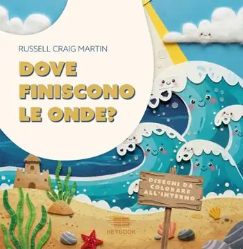 Novità Dove finiscono le onde? Ediz. a colori