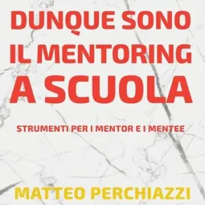 Popolare Imparo dunque sono il mentoring a scuola. Strumenti per mentor e mentee