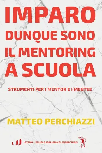 Popolare Imparo dunque sono il mentoring a scuola. Strumenti per mentor e mentee