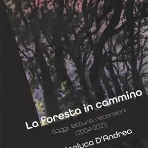 Più Venduto La foresta in cammino. Saggi, letture, recensioni (2004-2021)