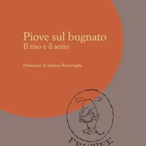 Acquista Ora Piove sul bugnato. Il riso e il serio
