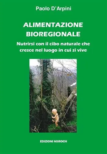 Alimentazione bioregionale. Nutrirsi con il cibo naturale che cresce nel luogo in cui si vive Quantità Limitata