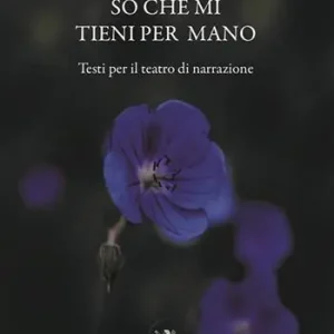 So che mi tieni per mano. Testi per il teatro di narrazione. Nuova ediz. Occasione