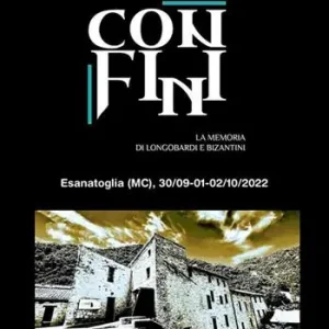 Spedizione Espresso Confini. La memoria di Longobardi e Bizantini. Atti del convegno (Esanatoglia, 30 settembre - 2 ottobre 2022). Ediz. illustrata