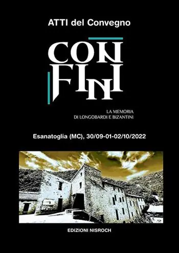 Spedizione Espresso Confini. La memoria di Longobardi e Bizantini. Atti del convegno (Esanatoglia, 30 settembre - 2 ottobre 2022). Ediz. illustrata