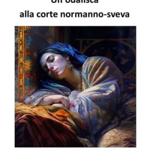 Un‘odalisca alla corte normanno-sveva Novità