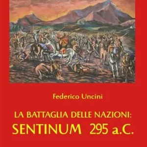 Acquista Ora La battaglia delle Nazioni Sentinum 295 a.C.