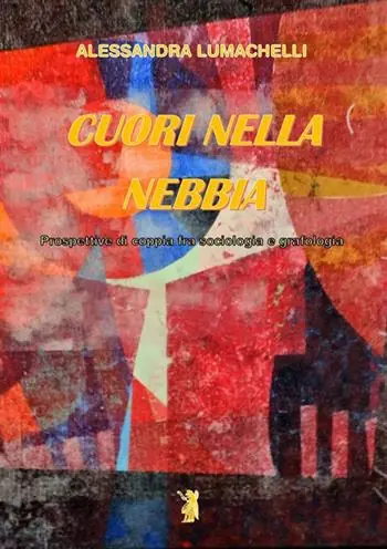 Cuori nella nebbia. Prospettive di coppia fra sociologia e grafologia Scelto Dai Clienti