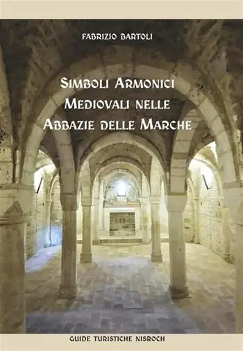 Prezzo Basso Simboli armonici medievali nelle abbazie delle Marche