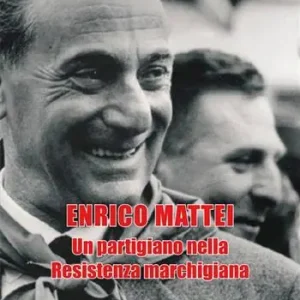 Enrico Mattei. Un partigiano nella Resistenza marchigiana Miglior Prezzo