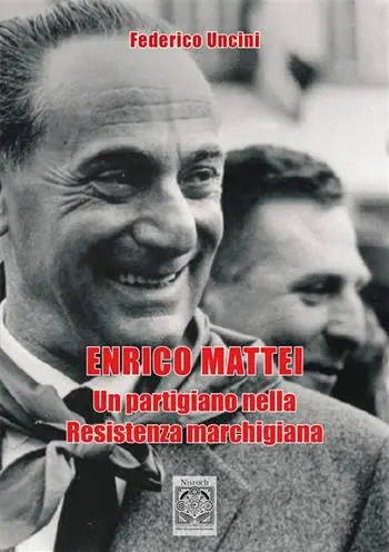 Enrico Mattei. Un partigiano nella Resistenza marchigiana Miglior Prezzo
