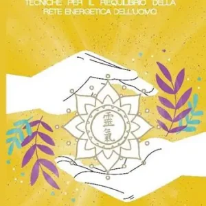 Spedito Oggi Keiraku Reiki. Tecniche per il riequilibrio della griglia energetica dell‘uomo. Nuova ediz.