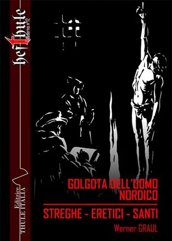 Occasione Golgota dell‘uomo nordico. Streghe. Eretici. Santi