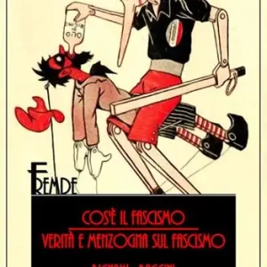 Cos‘è il fascismo. Verità e menzogne sul fascismo Nuovo Arrivo