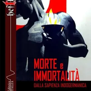 Morte e immortalità. Dalla sapienza indogermanica Consegna Rapida