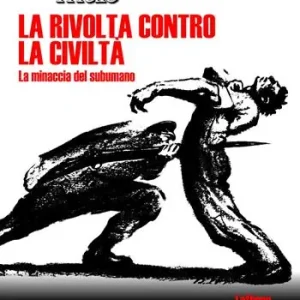 La rivolta contro la civiltà. La minaccia del subumano Professionale