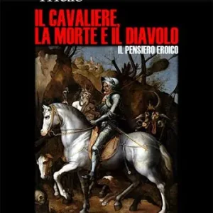 Il cavaliere, la morte e il diavolo. Il pensiero eroico Occasione