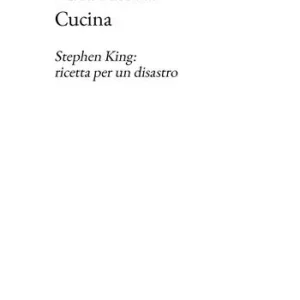 Cucina. Stephen King ricetta per un disastro Prezzo Ridotto