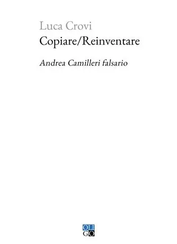 Subito Disponibile Copiare/Reinventare. Andrea Camilleri falsario