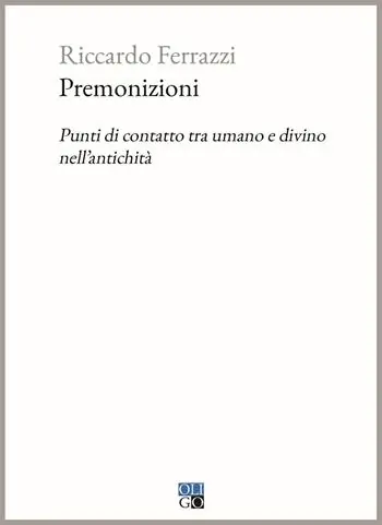 Premonizioni. Punti di contatto tra umano e divino nell‘antichità Soddisfatti O Rimborsati