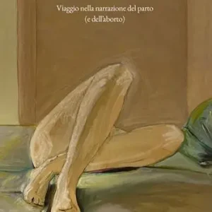 Esclusivo La nascita nella letteratura. Viaggio nella narrazione del parto (e dell’aborto)