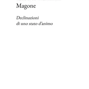 Magone. Declinazioni di uno stato d‘animo Nuovo Arrivo