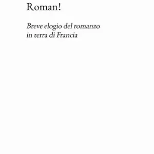Vendita Finale Roman! Breve elogio del romanzo in terra di Francia
