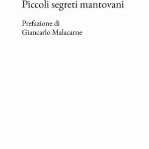 Piccoli segreti mantovani Scelto Dai Clienti