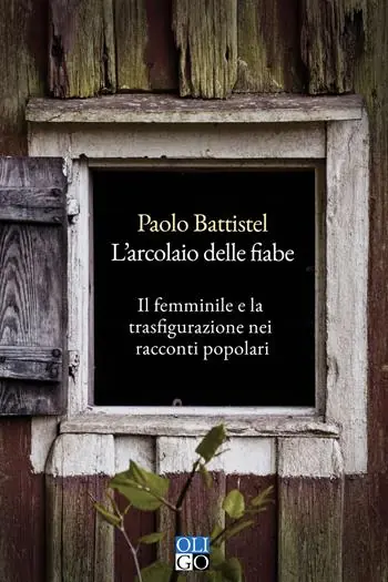 L‘arcolaio delle fiabe. Il femminile e la trasfigurazione nei racconti popolari Compra Online