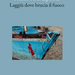 Compra Online Laggiù dove brucia il fuoco