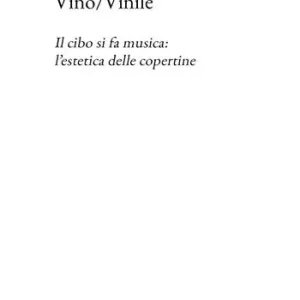 Vino/Vinile. Il cibo si fa musica l‘estetica delle copertine Non Perdere