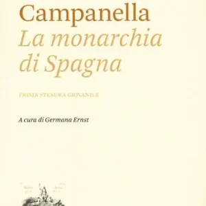 Sconto La monarchia di Spagna. Prima stesura giovanile
