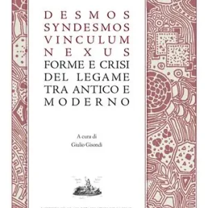 Bestseller Desmos, syndesmos, vinculum, nexus. Forme e crisi del legame tra antico e moderno