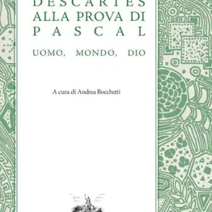 Descartes alla prova di Pascal. Uomo, mondo, Dio Prezzo Basso