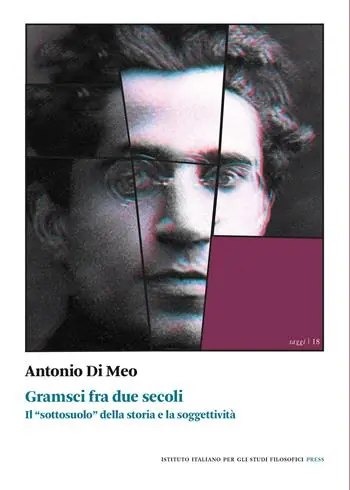Gramsci fra due secoli. Il «sottosuolo» della storia e la soggettività Spedizione Espresso