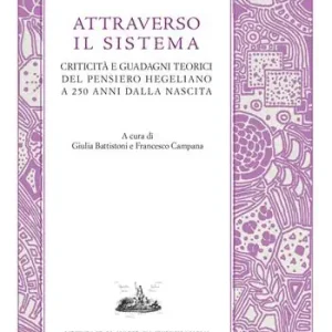 Attraverso il sistema. Criticità e guadagni teorici del pensiero hegeliano a 250 anni dalla nascita Occasione Imperdibile