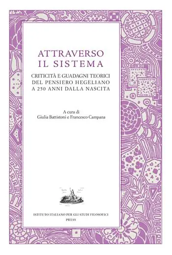Attraverso il sistema. Criticità e guadagni teorici del pensiero hegeliano a 250 anni dalla nascita Occasione Imperdibile