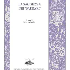 La saggezza dei «barbari». Esercizi spirituali tra filosofia greca e tradizioni orientali nel pensiero antico Subito Disponibile
