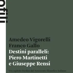 Spedito Oggi Destini paralleli Piero Martinetti e Giuseppe Rensi. Un capitolo inedito del Novecento filosofico italiano